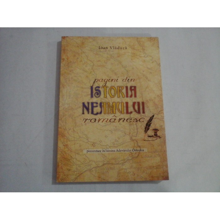 PAGINI DIIN ISTORIA NEAMULUI ROMANESC - IOAN VLADUCA